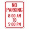 Signmission No Parking 8-00 Am to 5-00 Pm Heavy-Gauge Aluminum Rust Proof Parking Sign, 18" x 24", A-1824-23600 A-1824-23600 - alternate 1